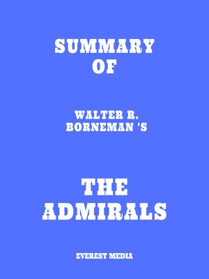 cover image of Summary of Walter R. Borneman 's the Admirals